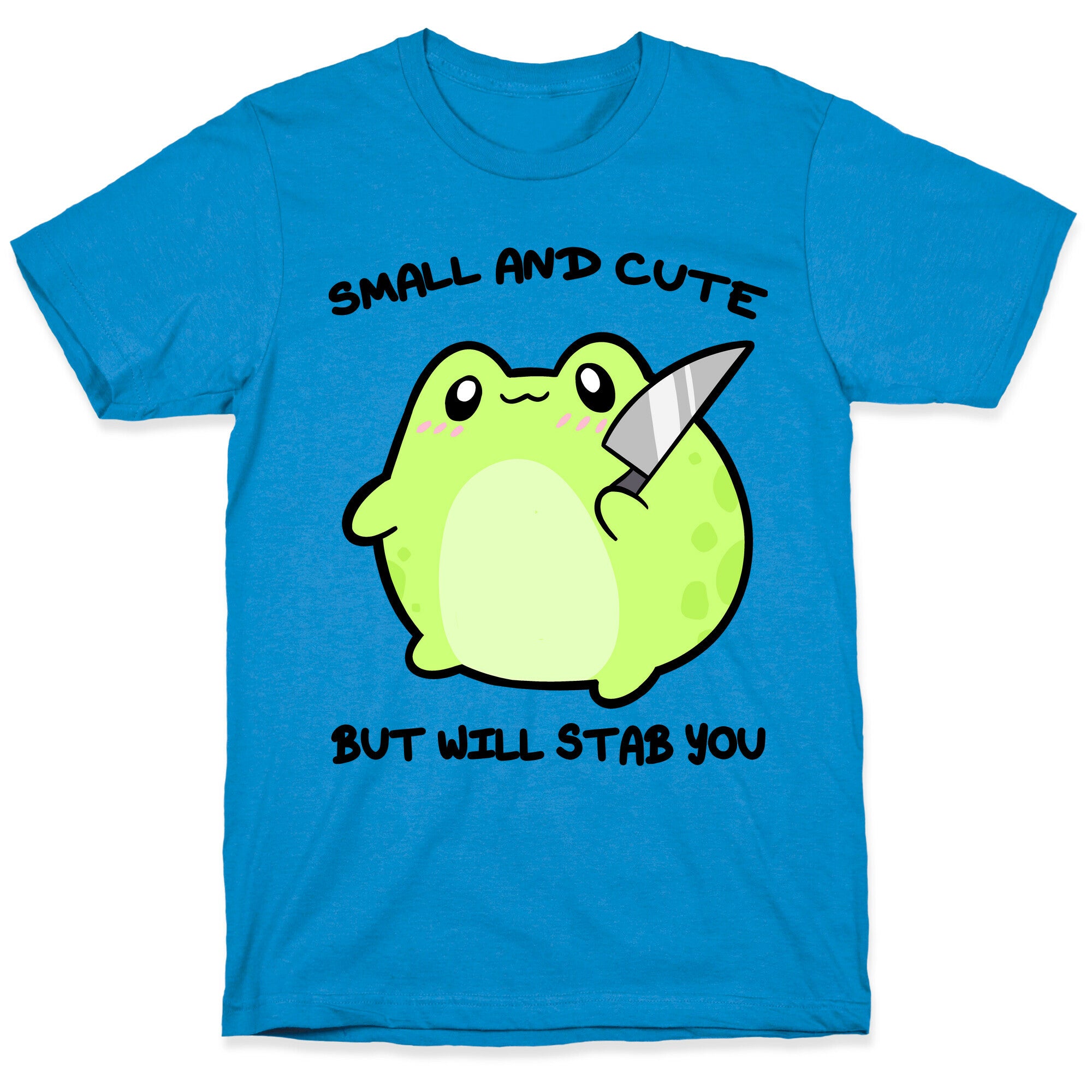 Small And Cute But Will Stab You Froggie T-Shirt